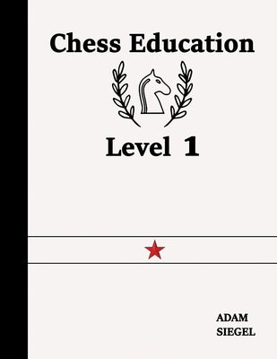 Chess Education Level 1 by Siegel, Adam