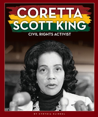 Coretta Scott King: Civil Rights Activist by Klingel, Cynthia