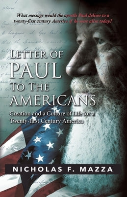 Letter of Paul to the Americans: Creation and a Culture of Life for a Twenty-First Century America by Mazza, Nicholas F.