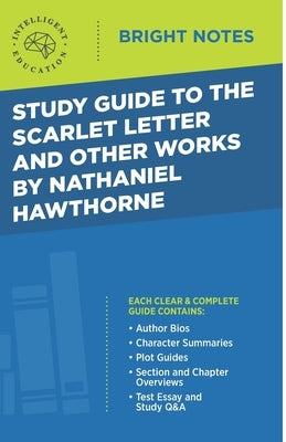 Study Guide to The Scarlet Letter and Other Works by Nathaniel Hawthorne by Intelligent Education