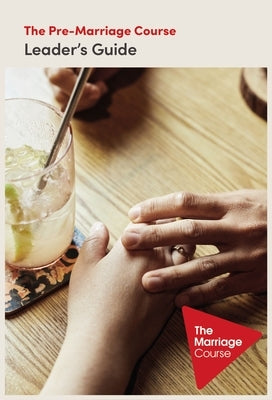 The Pre-Marriage Course Leader's Guide Revised and Updated by Lee, Nicky and Sila