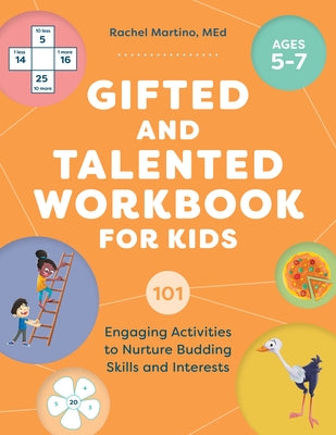 Gifted and Talented Workbook for Kids: 101 Engaging Activities to Nurture Budding Skills and Interests by Martino, Rachel