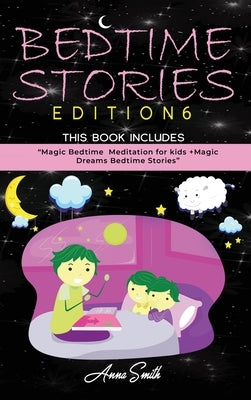 Bedtime Stories for Kids: Magic Bedtime Meditation for Kids + Magic Dreams Bedtime Stories updating by Smith, Anna