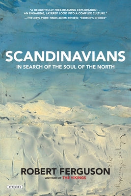 Scandinavians: In Search of the Soul of the North by Ferguson, Robert
