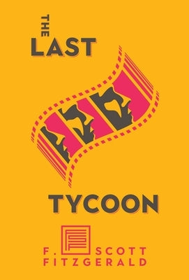 The Last Tycoon: The Authorized Text by Fitzgerald, F. Scott