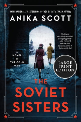 The Soviet Sisters: A Novel of the Cold War by Scott, Anika