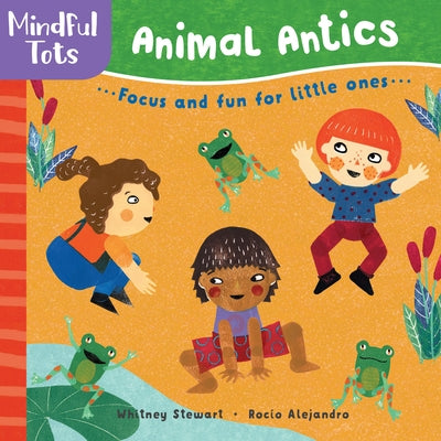 Mindful Tots: Animal Antics by Stewart, Whitney