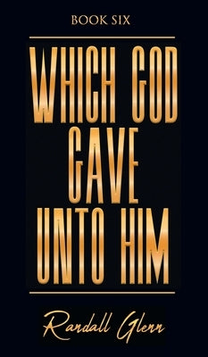 Which God Gave Unto Him by Glenn, Randall