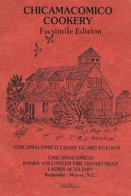 Chicamacomico Cookery, Volume Two, Facsimile Edition by Kelchner, Tom