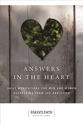 Answers in the Heart: Daily Meditations for Men and Women Recovering from Sex Addiction by Anonymous