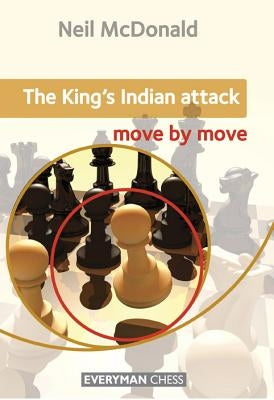 King's Indian Attack Move by Move by McDonal, Neil