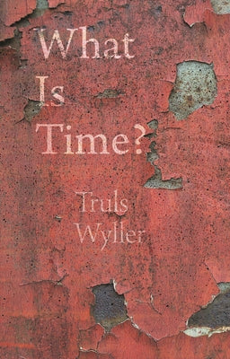 What Is Time?: An Enquiry by Wyller, Truls