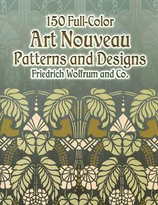 150 Full-Color Art Nouveau Patterns and Designs by Friedrich Wolfrum and Co