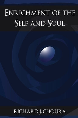 Enrichment of the Self and Soul by Choura, Richard J.