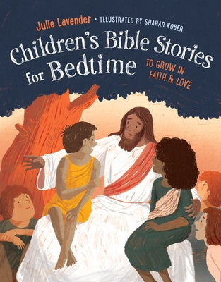 Childrens Bible Stories for Bedtime: To Grow in Faith & Love by Lavender, Julie
