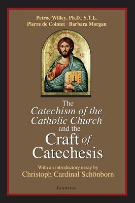 Catechism of the Catholic Church and the Craft of Catechesis by De Cointet, Pierrer