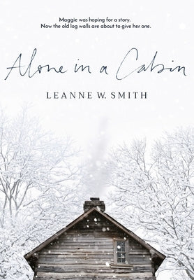 Alone in a Cabin by Smith, Leanne W.