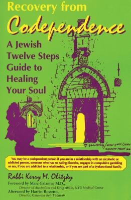 Recovery from Codependence: A Jewish Twelve Steps Guide to Healing Your Soul by Olitzky, Kerry M.