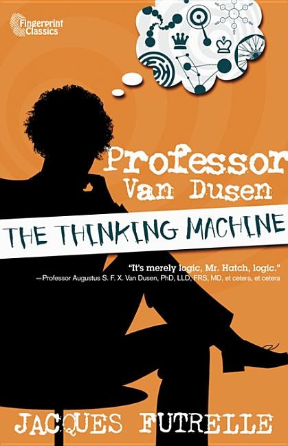 Professor Van Dusen/The Thinking Machine by Futrelle, Jacques