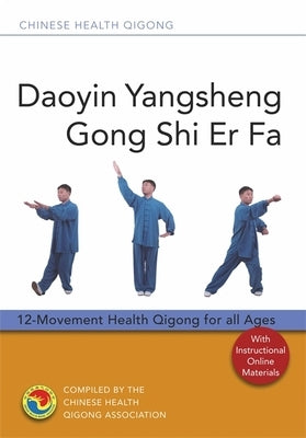 Daoyin Yangsheng Gong Shi Er Fa: 12-Movement Health Qigong for All Ages by Association, Chinese Health Qigong