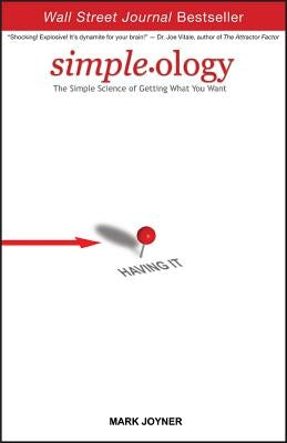 Simpleology: The Simple Science of Getting What You Want by Joyner, Mark