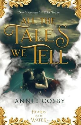 All the Tales We Tell by Cosby, Annie
