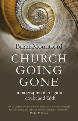 Church Going Gone: A Biography of Religion, Doubt, and Faith by Mountford, Brian