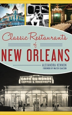 Classic Restaurants of New Orleans by Kennon, Alexandra