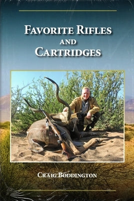Favorite Rifles and Cartridges by Boddington, Craig