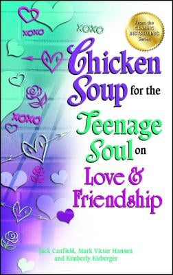 Chicken Soup for the Teenage Soul on Love & Friendship by Canfield, Jack