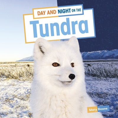 Day and Night on the Tundra by Boone, Mary