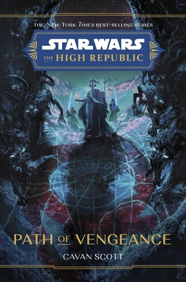 Star Wars: The High Republic: Path of Vengeance by Scott, Cavan