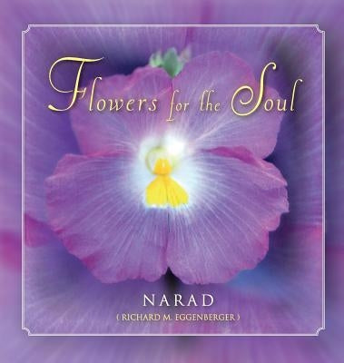 Flowers for the Soul by Eggenberger, Narad Richard M.