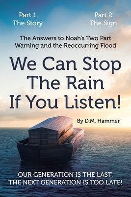 We Can Stop the Rain if You Listen! by Hammer, D. M.