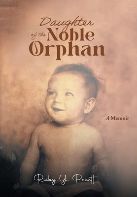 Daughter of the Noble Orphan: A Memoir by Ruby Y Pruett