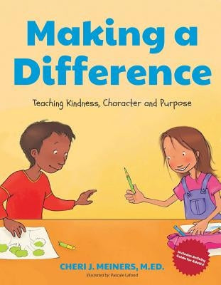 Making a Difference: Teaching Kindness, Character and Purpose (Kindness Book for Children, Good Manners Book for Kids, Learn to Read) by Meiners, Cheri J.