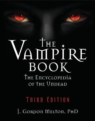 The Vampire Book: The Encyclopedia of the Undead by Melton, J. Gordon
