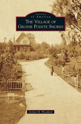 Village of Grosse Pointe Shores by Woodford, Arthur M.