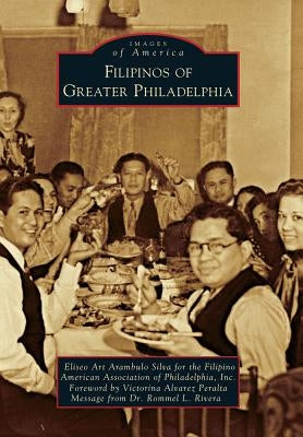 Filipinos of Greater Philadelphia by Peralta, Victorina Alvarez