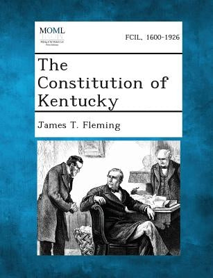 The Constitution of Kentucky by Fleming, James T.