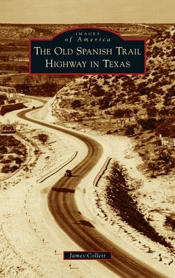Old Spanish Trail Highway in Texas by Collett, James