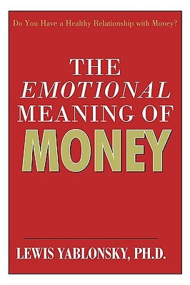 The Emotional Meaning of Money by Lewis Yablonsky, Yablonsky