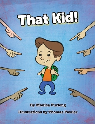 That Kid! by Furlong, Monica