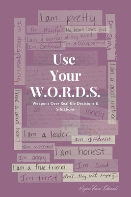 Use Your W.O.R.D.S.: Weapons Over Real-life Decisions and Situations by Edwards, Regina Farai'