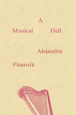 A Musical Hell by Pizarnik, Alejandra