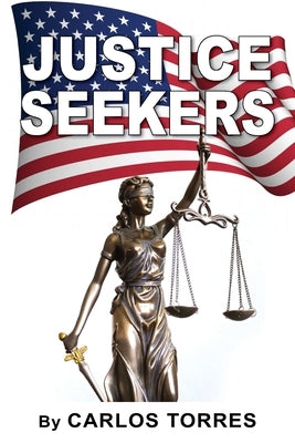 Justice Seekers by Torres, Carlos