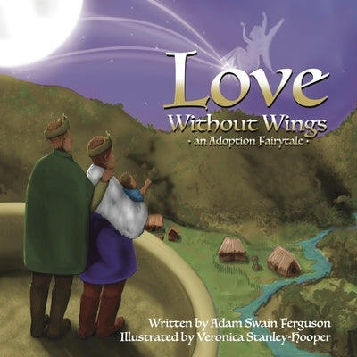 Love Without Wings: An Adoption Fairytale by Stanley-Hooper, Veronica