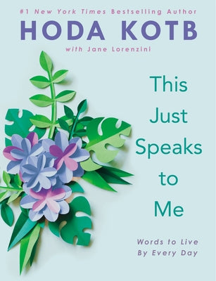 This Just Speaks to Me: Words to Live by Every Day by Kotb, Hoda