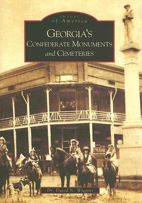 Georgia's Confederate Monuments and Cemeteries by Wiggins, Dr David N.