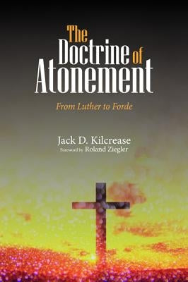 The Doctrine of Atonement by Kilcrease, Jack D.